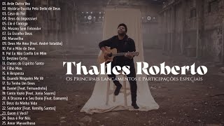 Thalles Roberto As Melhores Os Principais Lançamentos e Participações Especiais [upl. by Hendon599]