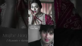 Mujhe Haq Hai  Slowed  Reverb  Udit Narayan amp Shreya Ghoshal Song   Vivah Movie [upl. by Aihseyk]