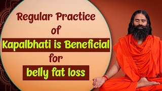 Regular practice of kapalbhati is beneficial for belly fat loss  Swami Ramdev [upl. by Rianon]