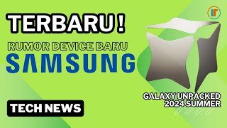 Galaxy Unpacked 2024 Summer Sudah Dekat  Apa aja yang baru dari SAMSUNG [upl. by Aita350]