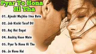 Pyar To Hona Hi Tha Movie All Songsajay DevganKajolMUSICAL WORLD [upl. by Pinelli]