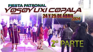 FIESTA PATRONAL YOSOYUXI COPALA 24 Y 25 DE ABRIL DEL 2024 2° PARTE [upl. by Adnalro]