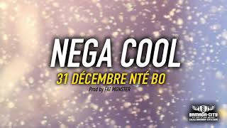 NEGA COOL  31 DÉCEMBRE NTÉ BO [upl. by Schreibman245]