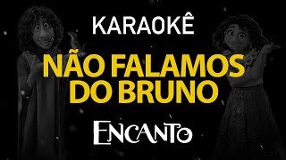 Não Falamos do Bruno  Encanto Karaokê Version [upl. by Norbie381]