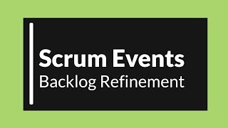 Scrum Events Backlog Refinement [upl. by Reseta532]