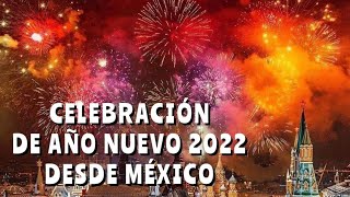 CELEBRACIÓN AÑO NUEVO 2022 ¡EN VIVO DESDE MÉXICO [upl. by Aeriell]