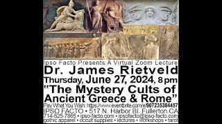 Ancient Greek Roman Mystery Cults June 2024 Dr Rietveld Ipso Facto [upl. by Megen625]