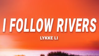 Lykke Li  I Follow Rivers Magician Remix Lyrics [upl. by Eiddal]