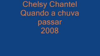 Chelsy Chantel  Quando a chuva passar  2008 [upl. by Verine]