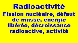 Radioactivité  Exercices corrigés fission défaut de masse décroissance radioactive et activité [upl. by Sekofski592]