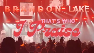 Brandon Lake That’s Who I Praise LIVE with intro about the song brandonlakeofficial [upl. by Dennis]