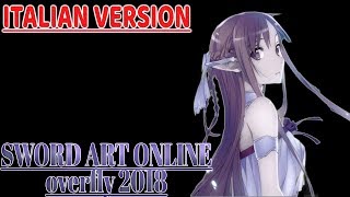 【Overfly 2018】Sword Art Online Sigla \ Ending「Italian Version」 [upl. by Enelyak]