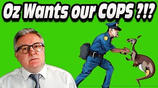 Oz Wants to STEAL Our COPS [upl. by Hewe942]