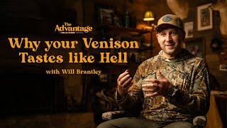 12 Reason Why Your Venison Tastes Like Hell  The Advantage with Will Brantley [upl. by Kcirddes]