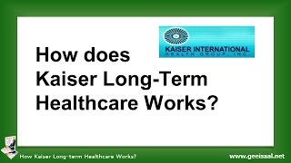 How Kaiser LongTerm Healthcare Works [upl. by Fauman]