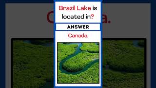 Brazil lakelocation canada water ocean lake knowledge english generalknowledgequiz gkquiz [upl. by Guimar521]