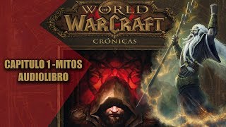 WORLD OF WARCRAFT CRONICAS 1  CAPITULO 1  MITOS AUDIOLIBRO [upl. by Niarfe]