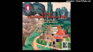 Vaughan Williams arr Roy Douglas  Suite from Folk Songs of the Four Seasons 1949 arr 1952 [upl. by Hoffer352]