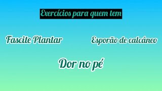 Exercícios para quem tem Fascite Plantar dor no pé e esporão de calcâneo [upl. by Anauqahs]