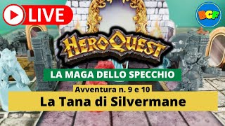 Partita Live a HeroQuest la Maga dello Specchio  Gameplay Avv 910 La Tana di Silvermane p2 [upl. by Nivlag626]