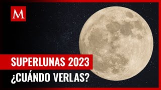 Superlunas 2023 ¿Cuándo es la siguiente FECHA para verlas desde México [upl. by Egroej955]