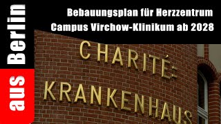 Bebauungsplan für Herzzentrum Campus VirchowKlinikum ab 2028 aus Berlin [upl. by Ahsyekal203]