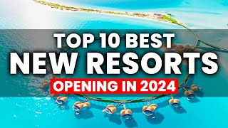 Top 10 BEST NEW All Inclusive Resorts Opening For 2024 [upl. by Angelia]