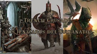 Los Jenízaros del Sultanato  Sultanato de Hierro  Trench Cruzade [upl. by Ordep497]