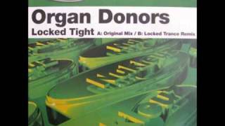 Organ Donors  Locked Tight Locked Trance Remix [upl. by Nylicaj494]