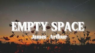 James Arthur  Empty Space  Lyrics Video [upl. by Aihseyn]