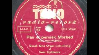 Paa et persisk Marked In a Persian Market  Sven Gyldmark spiller Kino Orgel 1938 [upl. by Gerdeen178]