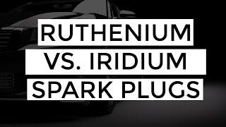 Comparing Ruthenium vs Iridium Spark Plugs [upl. by Rosena]