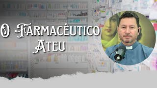 O Farmacêutico ateu [upl. by Griffiths]