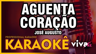 Aguenta Coração  KARAOKÊ  José Augusto  com BACKING VOCAL 🎤 [upl. by Ikuy863]