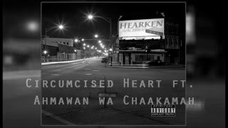 Circumcised Heart  Ahchwan ft Ahmawan wa Chaakamah [upl. by Nikoletta]