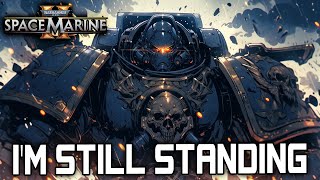 IM STILL STANDING  SPACE MARINE War Hammer 40 000 Space Marine 2 Soundtrack [upl. by Earased]