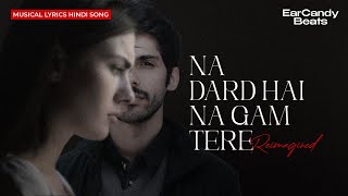 Na Dard Hai Na Gam Tere  Hindi Song  Ear Candy Beats [upl. by Aserehtairam]