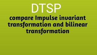 compare Impulse invariant transformation amp Bilinear transformation dtsp brainheaters [upl. by Gitel]