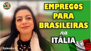 EMPREGOS PARA BRASILEIRAS NA ITÁLIA [upl. by Lenore]