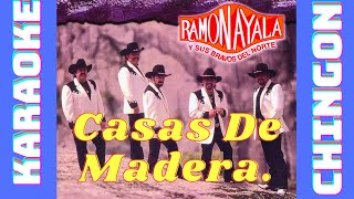 KARAOKE  Casas De Madera Ramón Ayala Y Sus Bravos Del Norte [upl. by Neal814]