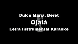 Dulce María Beret  Ojalá Letra Instrumental Karaoke [upl. by Adnal]