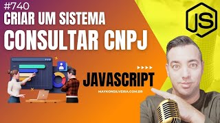 Criando um sistema para consultas de CNPJ em JAVASCRIPT  Maykon Silveira  Curso de Javascript [upl. by Darlene]