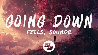 Fells amp SOUNDR  Going Down Lyrics [upl. by Notnek]