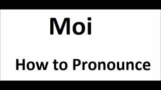 How to pronounce MoiHow to say MoiMoi PronunciationABDictionary [upl. by Broddie303]