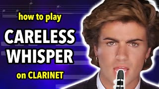 How to play Careless Whisper on Clarinet  Clarified [upl. by Atnod]