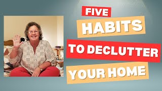 5 Habits to Declutter Your Home [upl. by Dorree642]