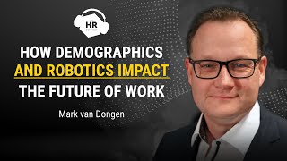 How Demographics and Robotics Impact the Future of Work  Mark van Dongen [upl. by Rains266]