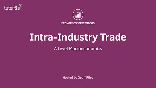 Explaining IntraIndustry Trade  A Level and IB Economics [upl. by Hedwiga]