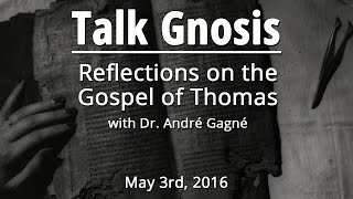 Talk Gnosis Reflections on the Gospel of Thomas [upl. by Naedan658]