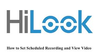 How to Set Scheduled HiLook Recording and View Video [upl. by Ilatan]